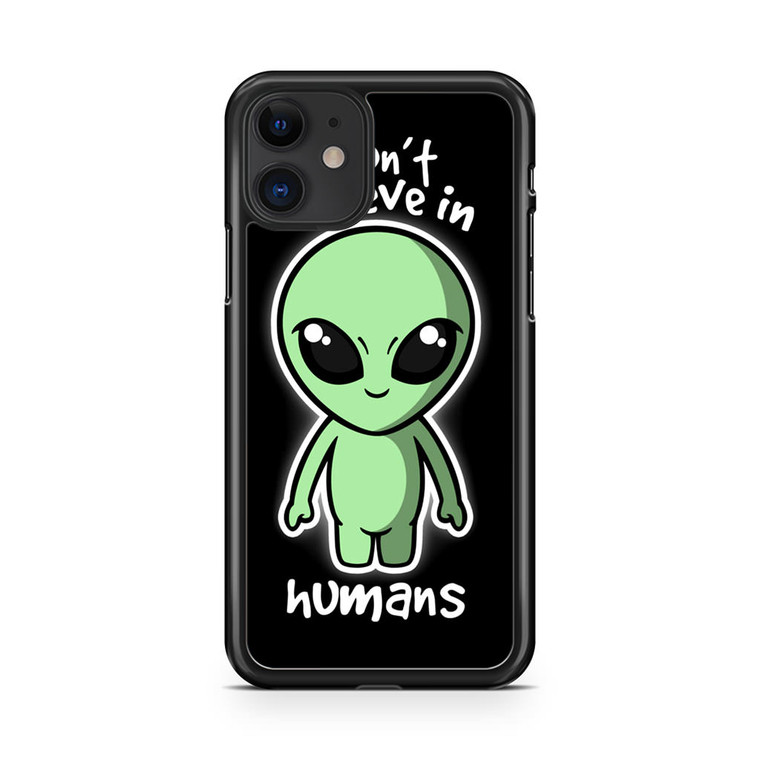 Alien Don't Believe iPhone 11 Case