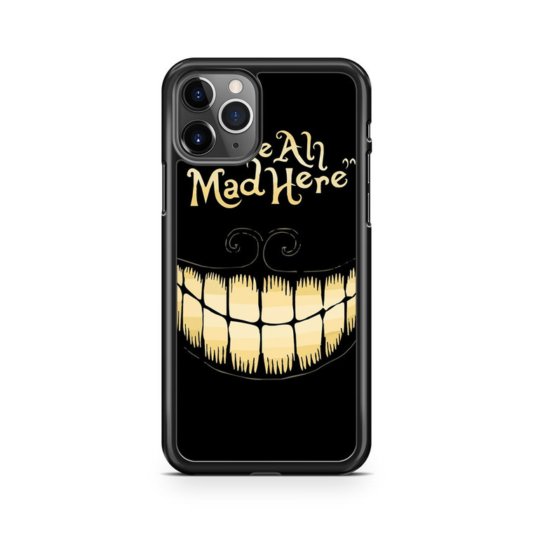 Alice in Wonderland We Are Mad Here iPhone 11 Pro Case