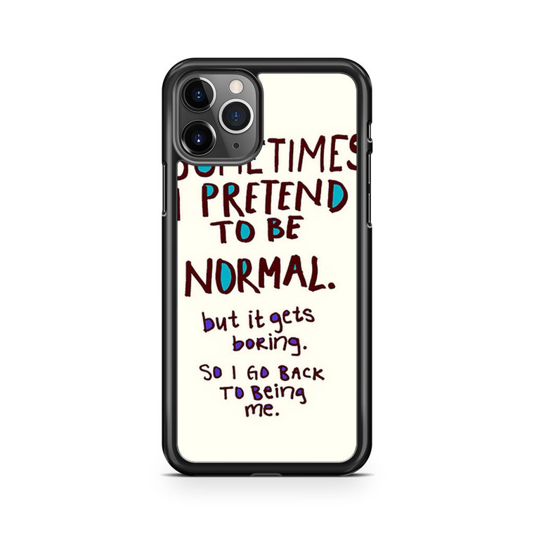 Be Normal Boring iPhone 11 Pro Case
