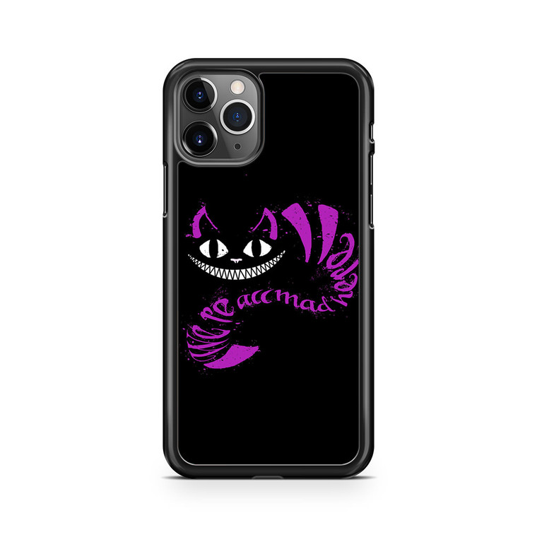 Chesire Cat We are Mad Here iPhone 11 Pro Max Case