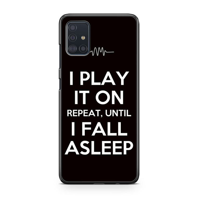 Arctic Monkeys I Play It On Repeat Samsung Galaxy A51 Case