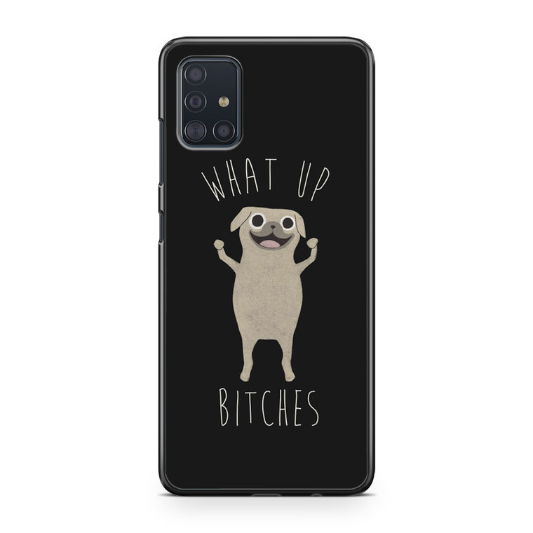 What Up Bitches 2 Samsung Galaxy A51 Case