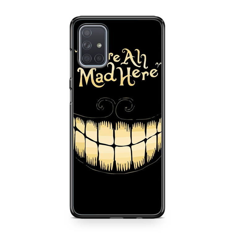 Alice in Wonderland We Are Mad Here Samsung Galaxy A71 Case