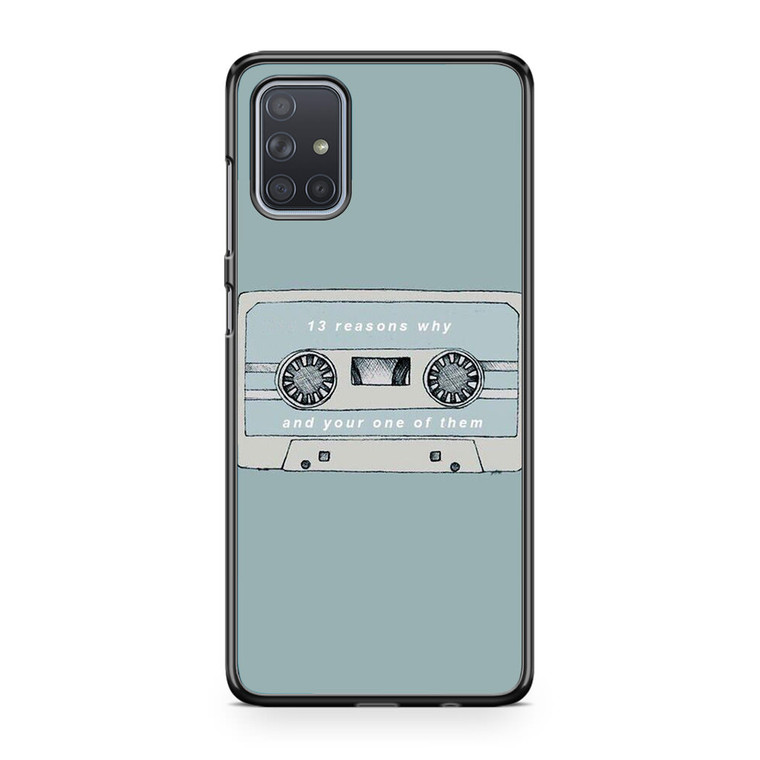 13 Reasons Why And Your One Of Them Samsung Galaxy A71 Case