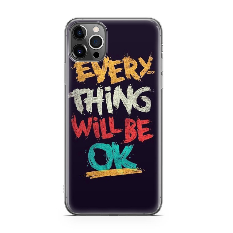 Everything Will Be Ok iPhone 12 Pro Max Case