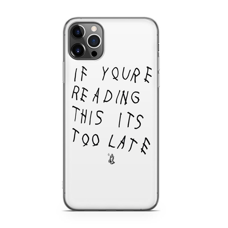 Drake If You're Reading This It's Too Late iPhone 12 Pro Max Case