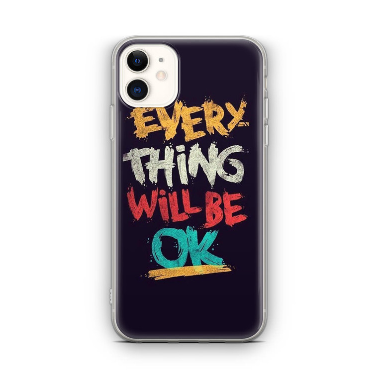 Everything Will Be Ok iPhone 12 Mini Case