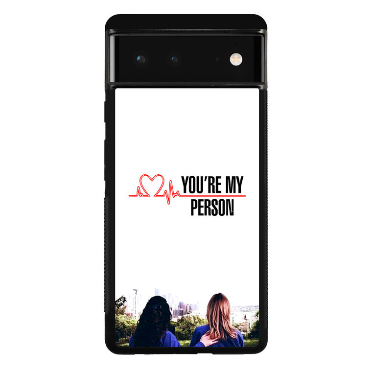 Grey's Anatomy You're My Person Google Pixel 6 Case