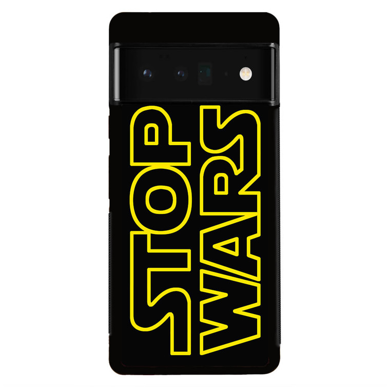 Star Wars Stop War Google Pixel 6 Pro Case