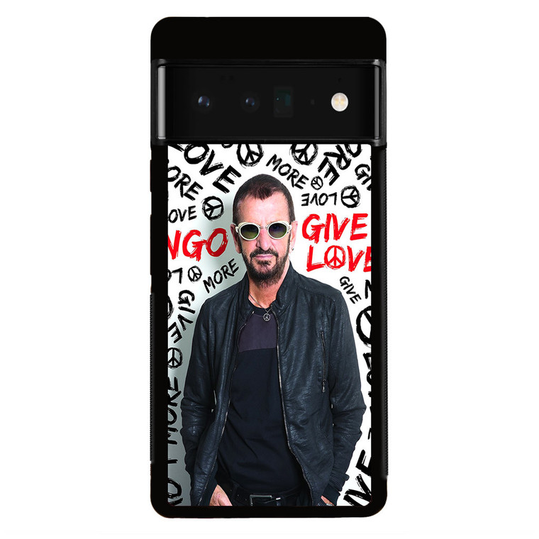 Ringo Starr Give More Love Google Pixel 6 Pro Case