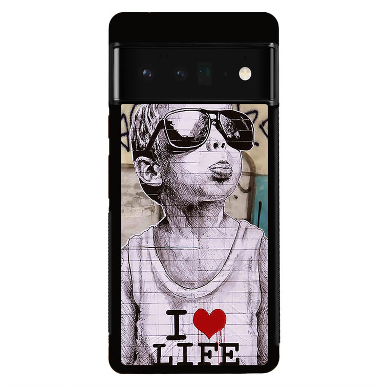 I Love Life Banksy Google Pixel 6 Pro Case