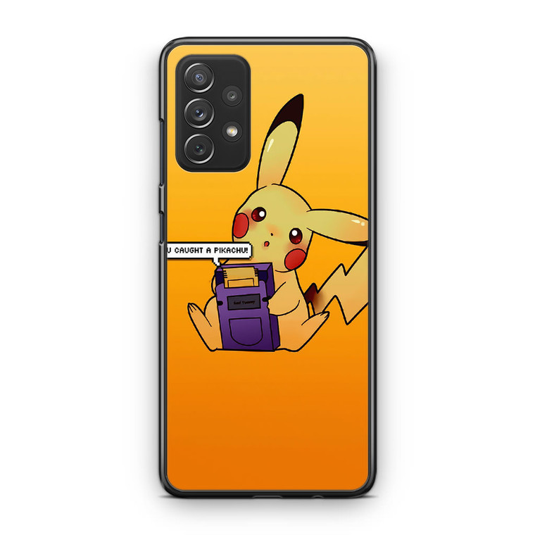 You Caught A Pikachu Samsung Galaxy A13 Case