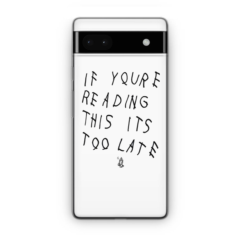 Drake If You're Reading This It's Too Late Google Pixel 6A Case