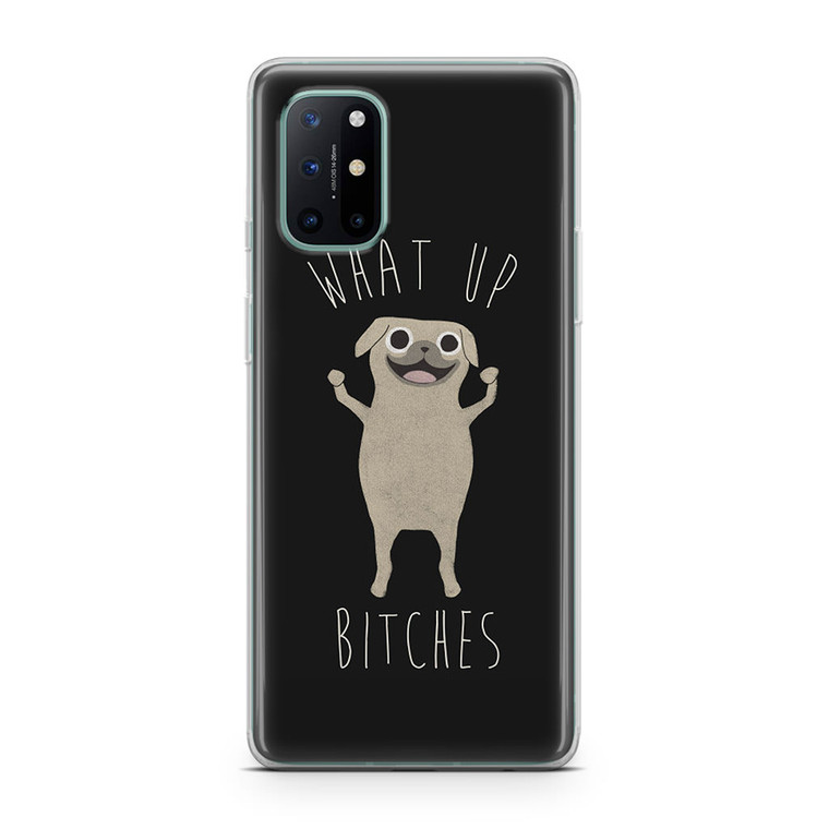 What Up Bitches OnePlus 8T Case