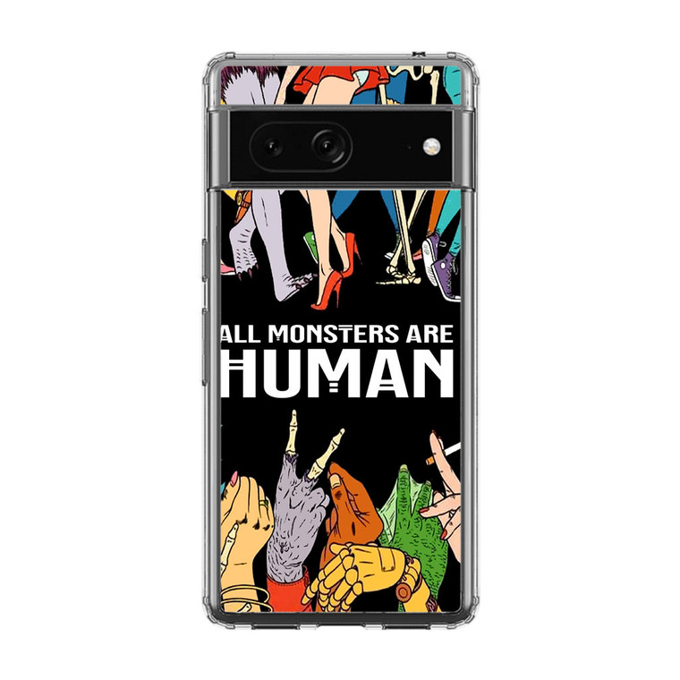 All Monsters Are Human Google Pixel 7 Case