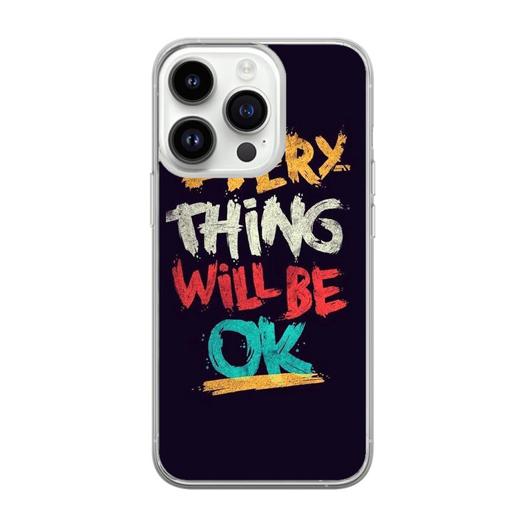 Everything Will Be Ok iPhone 14 Pro Case