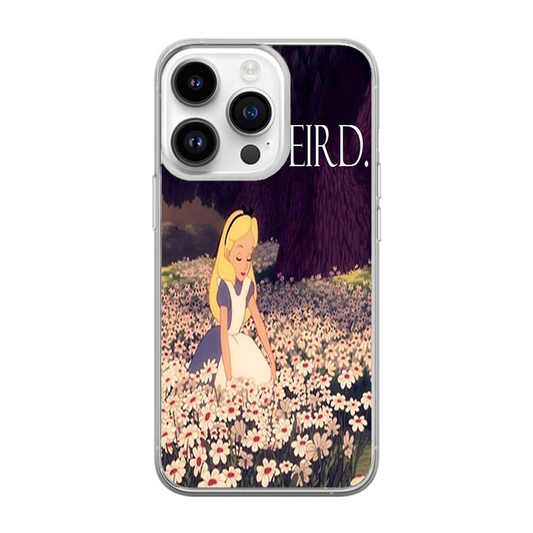 Stay Weird Alice in Wonderland iPhone 14 Pro Max Case