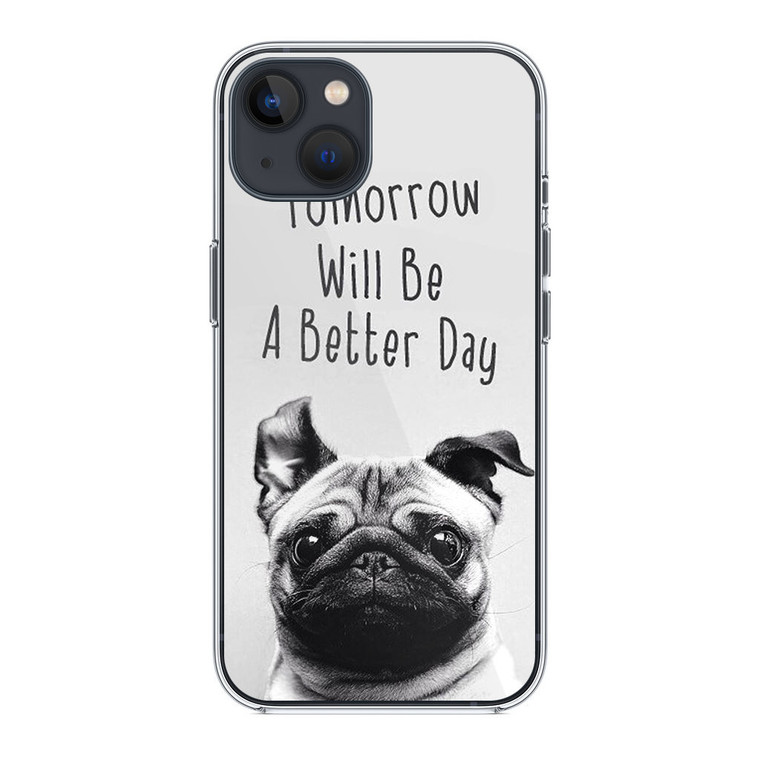 Tomorrow Will Be A Better Day iPhone 14 Plus Case