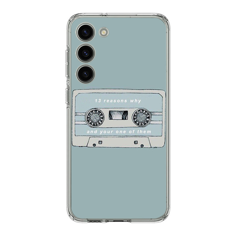 13 Reasons Why And Your One Of Them Samsung Galaxy S23 Case