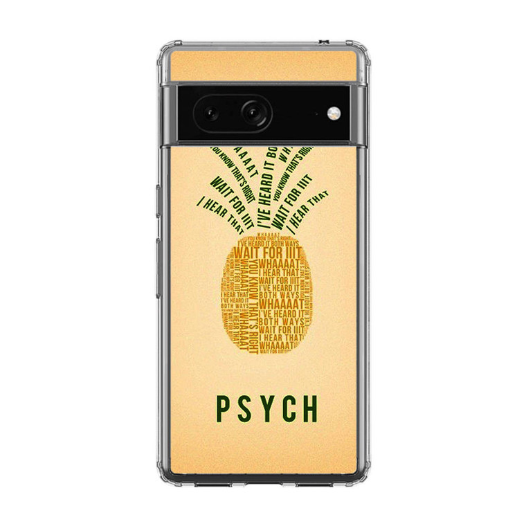 PSYCH Pinapple Quotes Google Pixel 7A Case