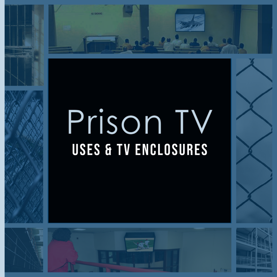 Prison TV Uses & Top TV Enclosure Protection Solutions The Display Shield