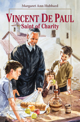 Vincent De Paul: Saint of Charity