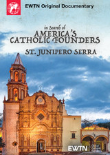 In Search of America's Catholic Founders: St. Junipero Serra