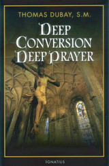 Deep Conversion/Deep Prayer