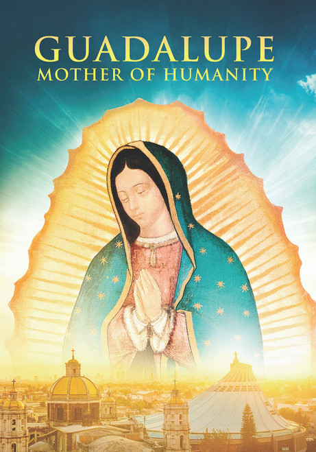 Guadalupe: Mother of Humanity