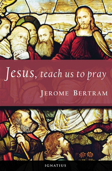 Jesus, Teach Us To Pray