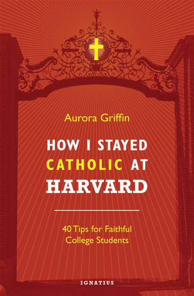 How I Stayed Catholic at Harvard (Digital)