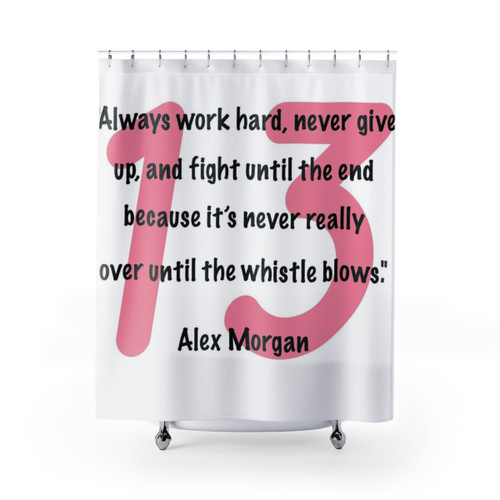 Alex Morgan Quote Shower Curtain