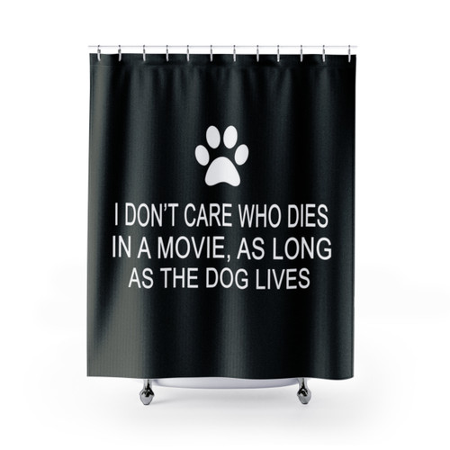 Dog Lover Shower Curtain with Funny Movie Quote