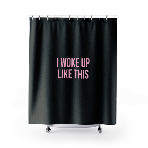 Woke Up Like This Beyonce Inspired Shower Curtain
