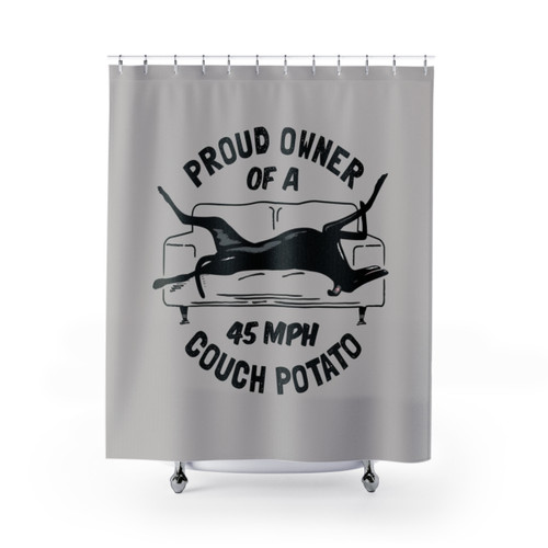 Greyhound Shower Curtains - Proud Owner of a 45MPH Couch Potato