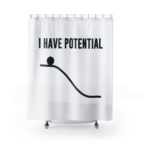 I Have Potential Energy Shower Curtains