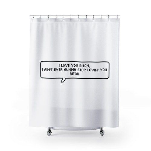 I Love You Bitch Funny Shower Curtains
