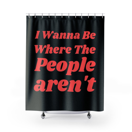 Vintage 'I Wanna Be Where The People Aren't' Shower Curtain