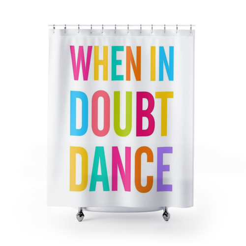 When In Doubt Dance! Shower Curtain