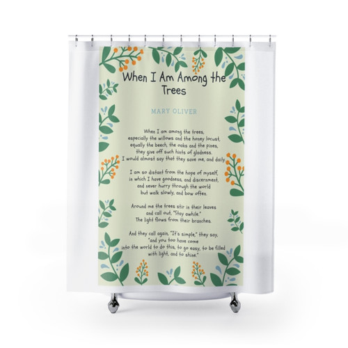 Mary Oliver 'When I Am Among the Trees' Poem Shower Curtains