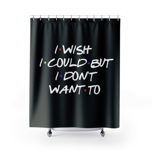 I Wish I Could Sarcastic Quote Shower Curtains