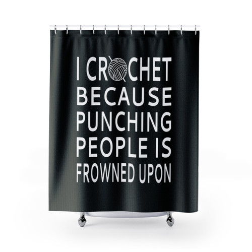 Funny Crochet Shower Curtains Featuring the Text I Crochet Because Punching People Is Frowned Upon