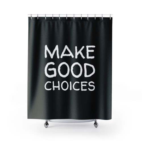 Make Good Choices Shower Curtains for Stylish Bathroom Decor