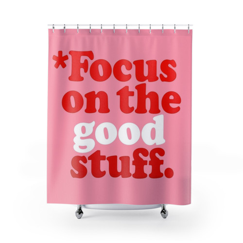 Inspiring Quote Shower Curtains - Focus On The Good Stuff