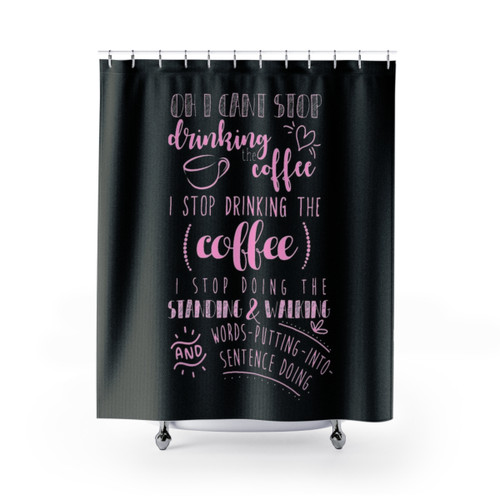 Can't Stop Drinking Coffee Pink Shower Curtains
