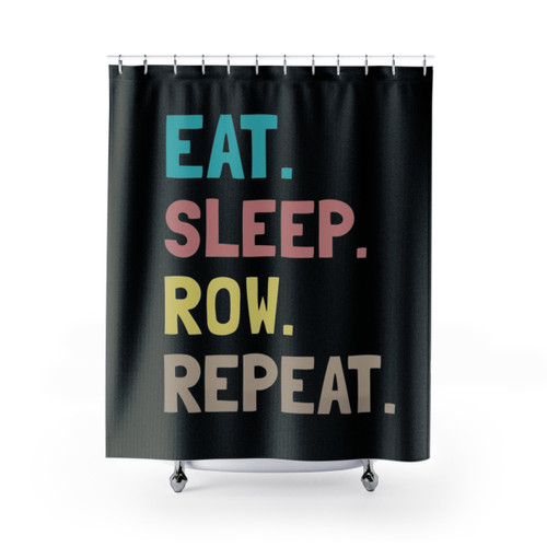 Eat Sleep Row Repeat Shower Curtain