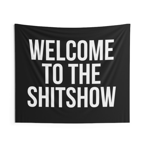 Welcome to the Shitshow Tapestry - Funny Home Decor