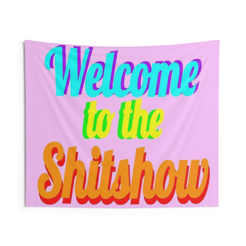 Welcome to the Shit Show Tapestry