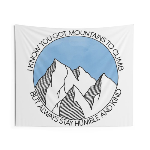 Mountains Tapestry - Always Stay Humble and Kind
