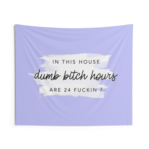 Pastel purple tapestry with funny 'dumb bitch hours' quote